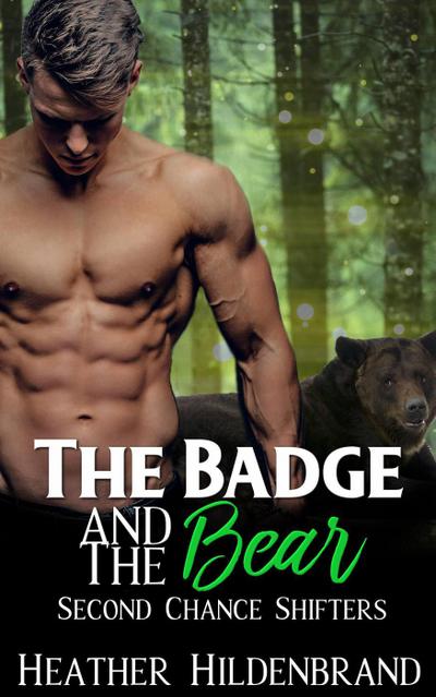 The Badge and the Bear (Second Chance Shifters, #2)