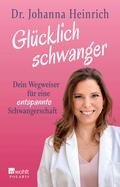 Glücklich schwanger von Johanna Heinrich | Ebook