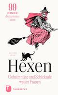 Hexen: Geheimnisse und Schicksale weiser Frauen