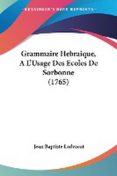 Grammaire Hebraique, A L’Usage Des Ecoles De Sorbonne (1765)