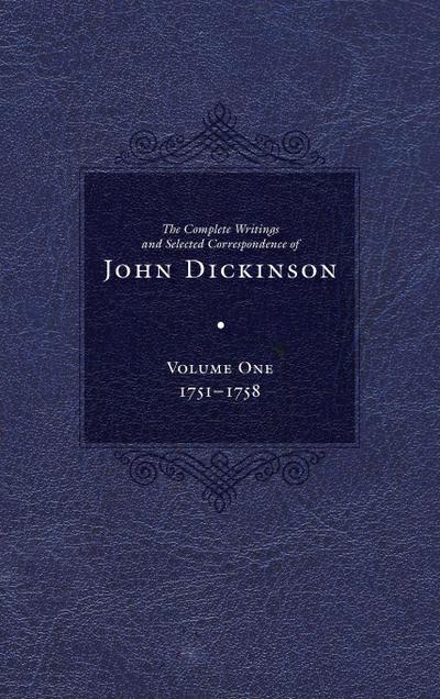 Complete Writings and Selected Correspondence of John Dickinson