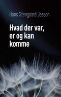 Hvad der var, er og kan komme
