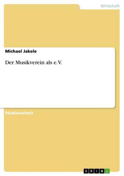 Der Musikverein als e.V. - Michael Jakele