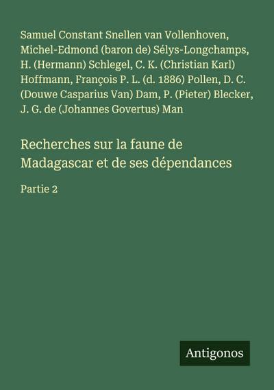 Recherches sur la faune de Madagascar et de ses dépendances