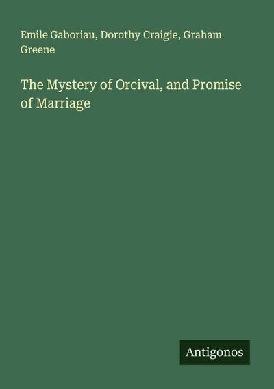 The Mystery of Orcival, and Promise of Marriage