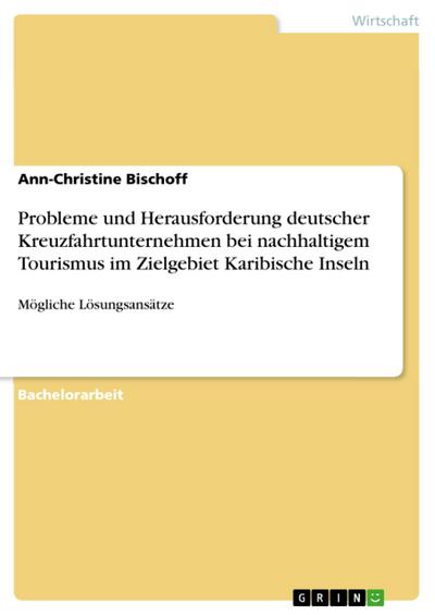 Probleme und Herausforderung deutscher Kreuzfahrtunternehmen bei nachhaltigem Tourismus im Zielgebiet Karibische Inseln