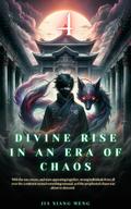 Divine Rise in an Era of Chaos