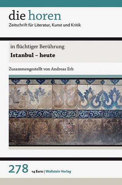in flüchtiger Berührung: Istanbul - heute (die horen: Zeitschrift für Literatur, Kunst und Kritik)