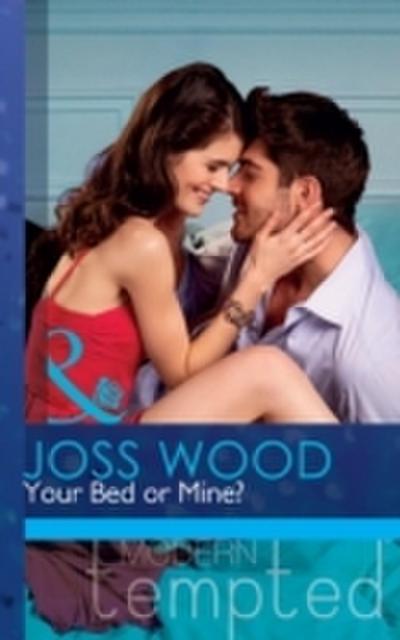 Your Bed or Mine? (Mills & Boon Modern Tempted) (The Flat in Notting Hill, Book 3)