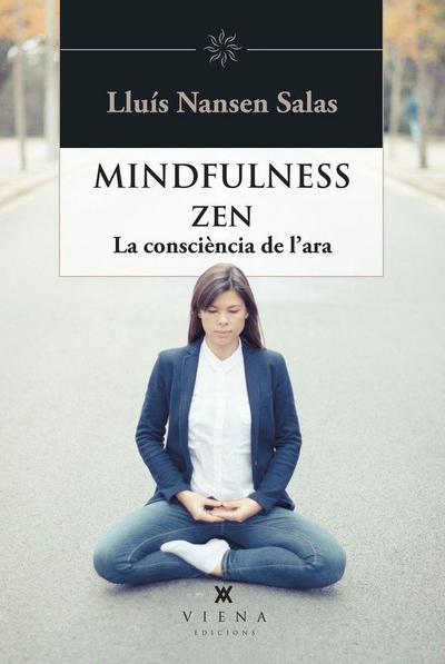 Mindfulness zen : La consciència de l’ara