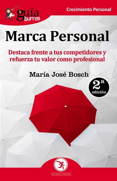 GuíaBurros marca personal : destaca frente a tus competidores y refuerza tu valor como profesional