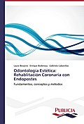 Odontología Estética: Rehablitación Coronaria con Endopostes