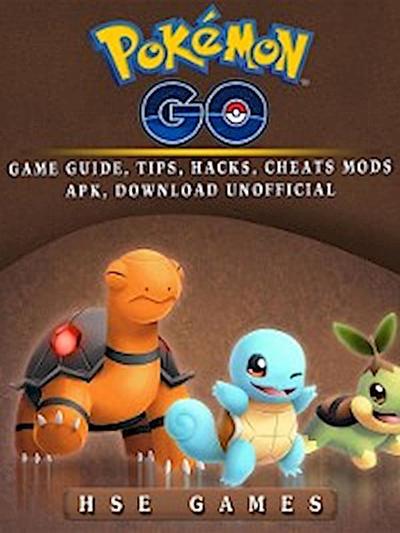 Pokemon Go Game Guide, Tips, Hacks, Cheats Mods APK, Download Unofficial