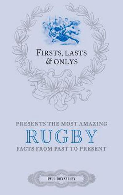 Firsts, Lasts & Onlys: Rugby