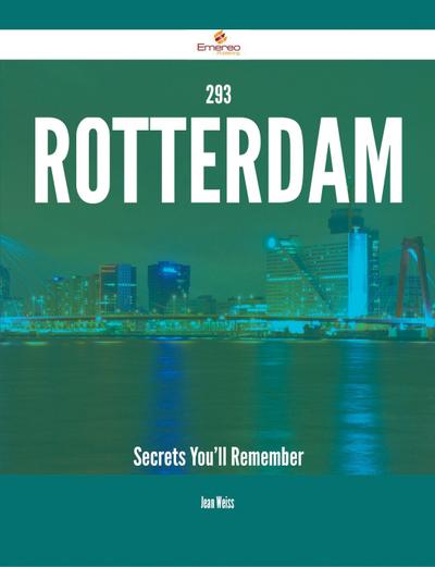 293 Rotterdam Secrets You’ll Remember