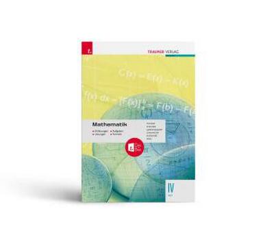 Mathematik IV HTL + digitales Zusatzpaket - Erklärungen, Aufgaben, Lösungen, Formeln
