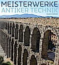 Meisterwerke antiker Technik