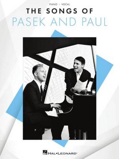 The Songs of Pasek and Paul - Piano/Vocal Songbook Featuring 26 Songs from 14 Shows