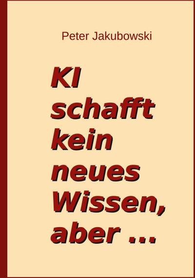 Ki schafft kein neues Wissen, aber ...