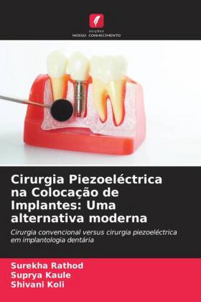 Cirurgia Piezoeléctrica na Colocação de Implantes: Uma alternativa moderna