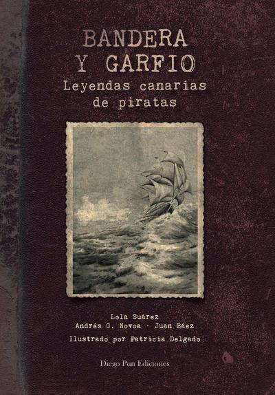 Bandera y garfio : leyendas canarias de piratas