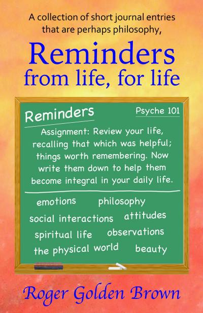 Reminders From Life, for Life (From the Truthseeker’s Handbook)
