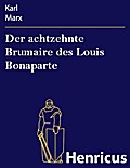 Der achtzehnte Brumaire des Louis Bonaparte