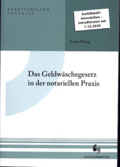 Das Geldwäschegesetz in der notariellen Praxis (Arbeitshilfen Notariat)