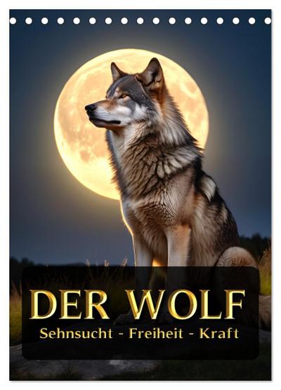 Der Wolf - Sehnsucht Freiheit Kraft (Tischkalender 2026 DIN A5 hoch), CALVENDO Monatskalender