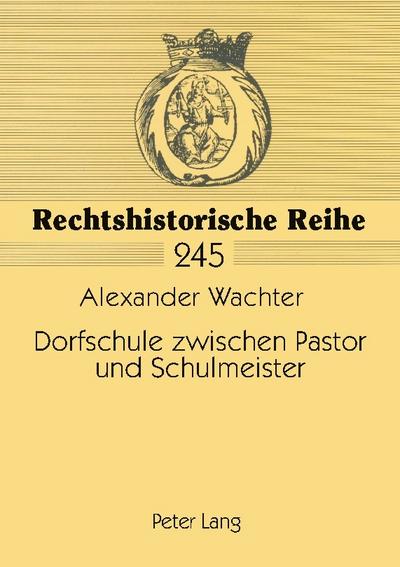 Dorfschule zwischen Pastor und Schulmeister