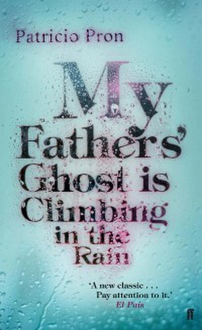 My Fathers’ Ghost is Climbing in the Rain