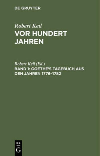 Goethe’s Tagebuch aus den Jahren 1776-1782