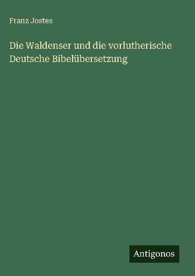 Die Waldenser und die vorlutherische Deutsche Bibelübersetzung