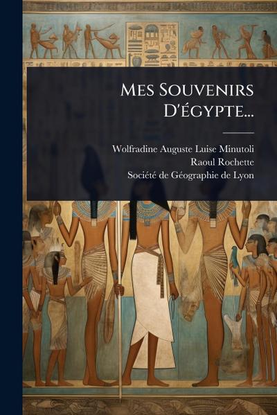 Mes Souvenirs D’Ã(c)gypte...