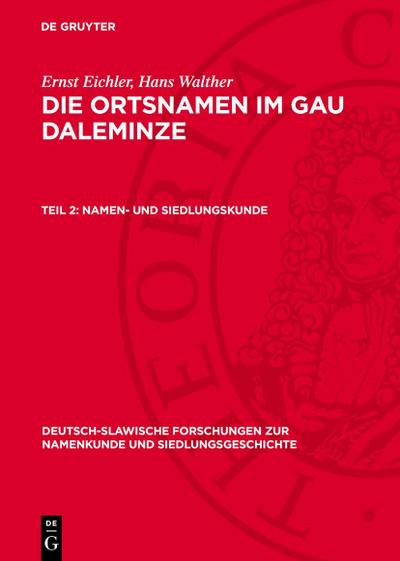 Die Ortsnamen im Gau Daleminze, Teil 2, Namen- und Siedlungskunde