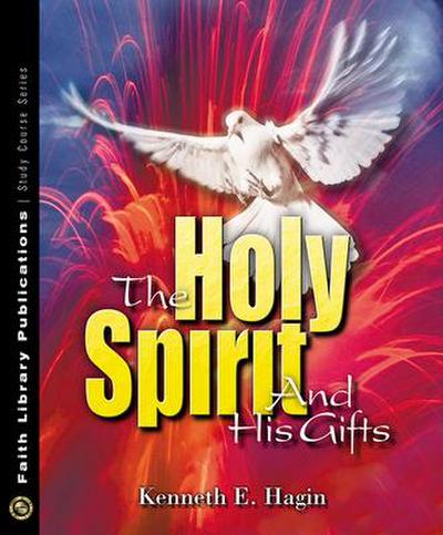 The Holy Spirit and His Gifts - Kenneth E Hagin