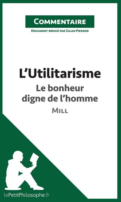 L’Utilitarisme de Mill - Le bonheur digne de l’homme (Commentaire)