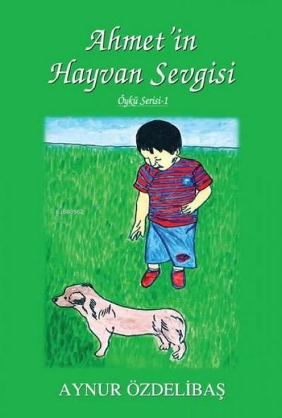 Öykü Serisi 1 - Ahmetin Hayvan Sevgisi
