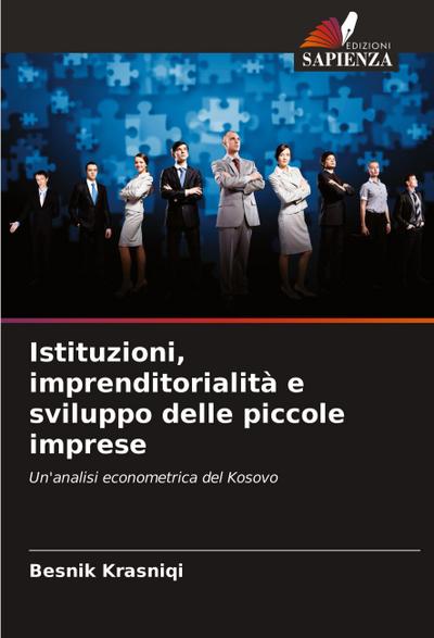 Istituzioni, imprenditorialità e sviluppo delle piccole imprese