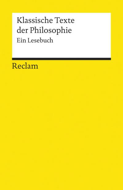 Klassische Texte der Philosophie. Ein Lesebuch: Logik und Ethik (Reclams Universal-Bibliothek)