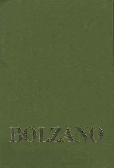 Bernard Bolzano Gesamtausgabe / Reihe IV: Dokumente. Band 1,3: Beiträge zu Bolzanos Biographie von Josef Hoffmann und Anton Wißhaupt sowie vier weiteren Zeitzeugen