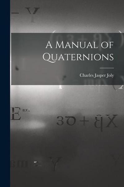 A Manual of Quaternions