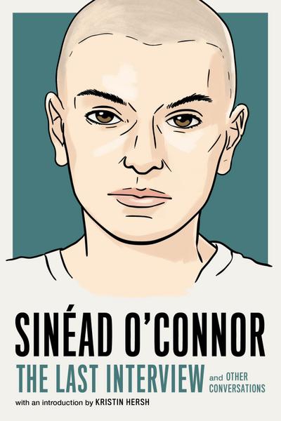 Sinéad O’Connor: The Last Interview