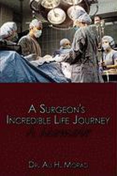 A Surgeon’s Incredible Life Journey