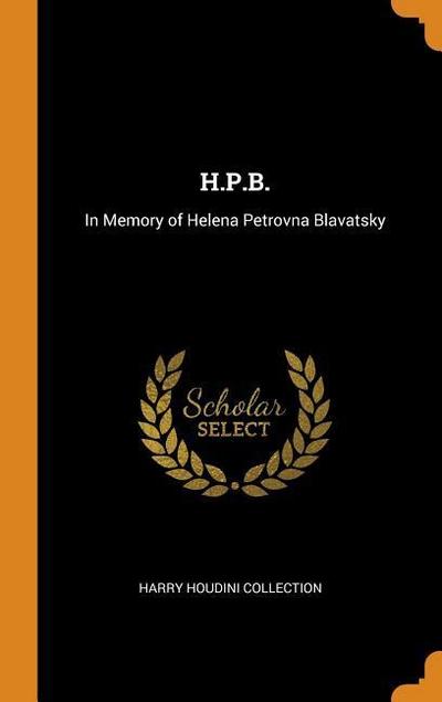 H.P.B.: In Memory of Helena Petrovna Blavatsky