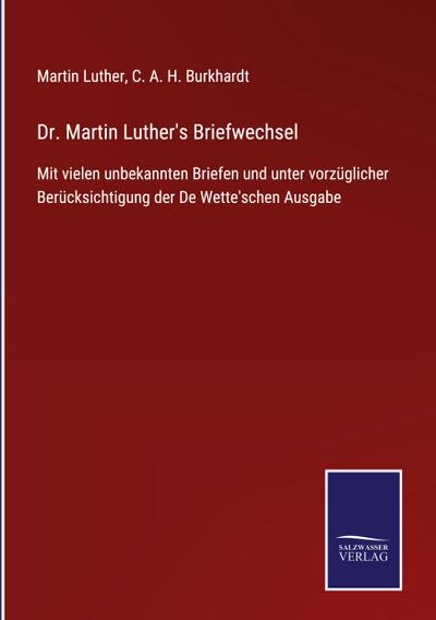 Dr. Martin Luther’s Briefwechsel