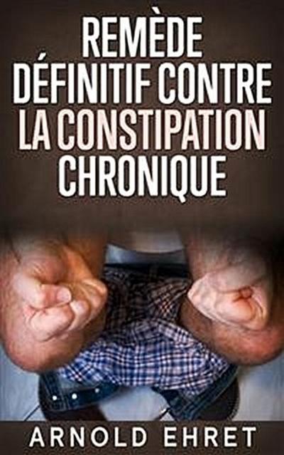 Le Remède Définitive contre la Constipation Chronique