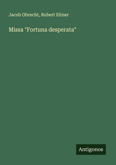 Missa "Fortuna desperata"