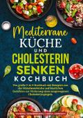 Mediterrane Küche und Cholesterin Senken Kochbuch