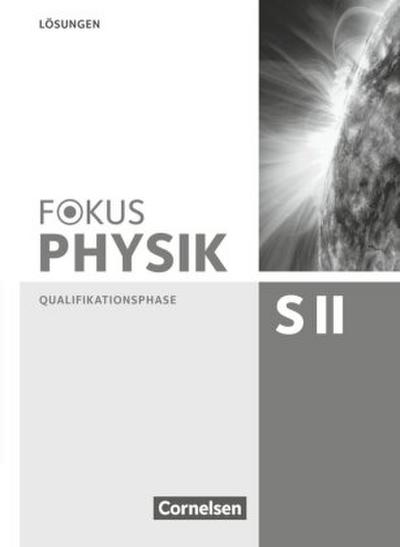 Fokus Physik Sekundarstufe II - Zu den Ausgaben A und C - Qualifikationsphase